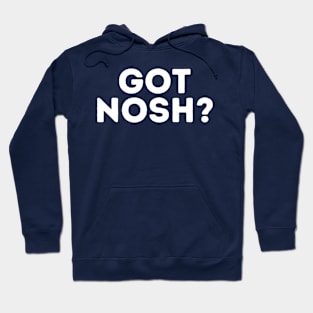 Got Nosh? Hoodie